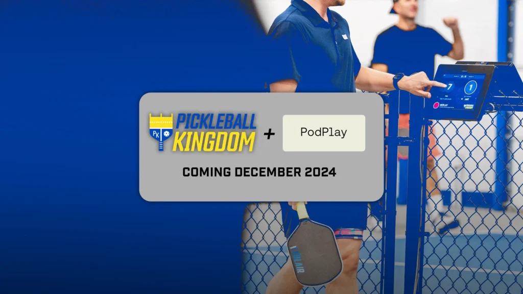 Pickleball Kingdom and PodPlay have partnered 